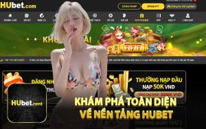 Khám Phá Toàn Diện Về Nền Tảng HUBET