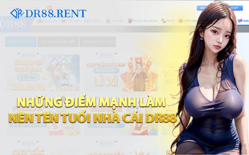 Những Điểm Mạnh Làm Nên Tên Tuổi Nhà Cái DR88